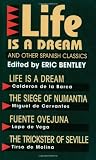 "Life Is a Dream" and Other Spanish Classics (Eric Bentleys Dramatic Repertoire Volume Two)