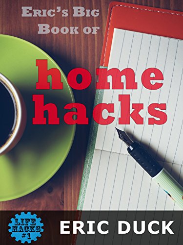 Eric's Big Book of Home Hacks (Life Hacks 1)