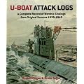 U-Boat Attack Logs: A Complete Record of Warship Sinkings from Original Sources 1939-1945