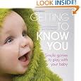 Getting to Know You: Simple Games to Play with Your New Baby'