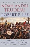 Robert E. Lee : lessons in leadership