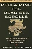 Reclaiming the Dead Sea Scrolls : the history of Judaism, the background of Christianity, the lost library of Qumran