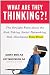 What Are They Thinking?!: The Straight Facts about the Risk-Taking, Social-Networking, Still-Developing Teen Brain