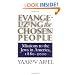 Evangelizing the Chosen People: Missions to the Jews in America, 1880 - 2000 (H. Eugene and Lillian Youngs Lehman Series)