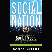 Social Nation: How to Harness the Power of Social Media to Attract Customers, Motivate Employees, and Grow Your Business | [Barry Libert]