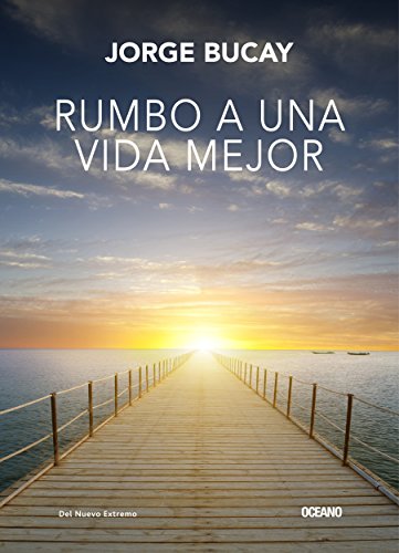 Rumbo a una vida mejor (Biblioteca Jorge Bucay) (Spanish Edition)