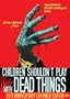 Children Shouldn't Play With Dead Things (35th Anniversary Exhumed Edition) [Import]