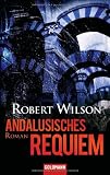 Andalusisches Requiem: Roman - Robert Wilson