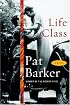 Life Class: A Novel