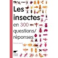 Les insectes en 300 questions/r�ponses