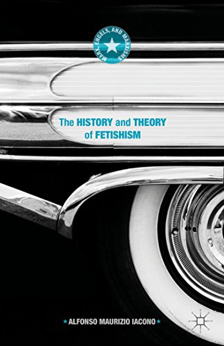 The History and Theory of Fetishism (Marx, Engels, and Marxisms)
