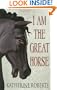 I Am The Great Horse