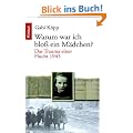 Warum war ich blo� ein M�dchen?: Das Trauma einer Flucht 1945