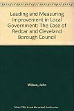 Leading and measuring improvement in local government : the case of Redcar & Cleveland Borough Council