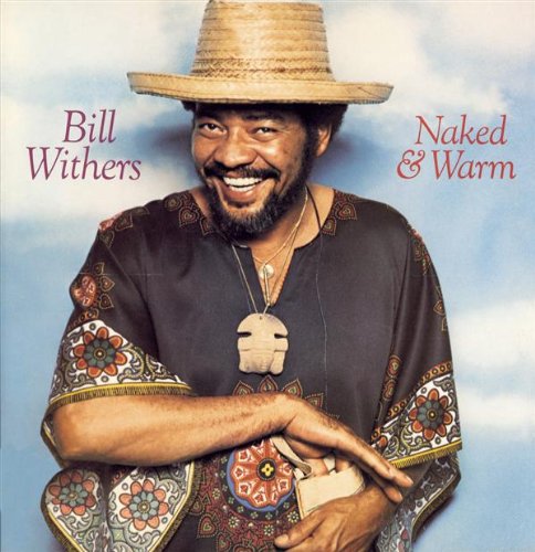 Bill Withers - Naked & Warm - Zortam Music
