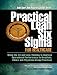 Practical Lean Six Sigma for Healthcare - Using the A3 and Lean Thinking to Improve Operational Performance in Hospitals, Clinics, and Physician Group Practices