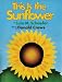 This Is the Sunflower by Lola M. Schaefer