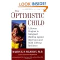 The Optimistic Child: A Proven Program to Safeguard Children Against Depression and Build Lifelong Resilience