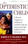 The Optimistic Child: A Proven Program to Safeguard Children Against Depression and Build Lifelong Resilience