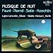 Search : Charles Koechlin & Eric Satie & Gabriel Fauré & Gabriel Pierné: Musique de Nuit