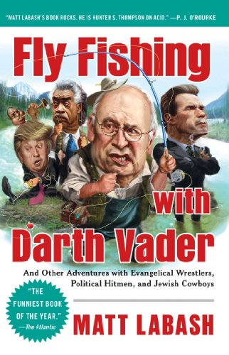 fly fishing with darth vader and other adventures with evangelical wrestlers political hitmen and jewish cowboys