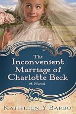 The Inconvenient Marriage of Charlotte Beck: A Novel