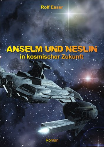 Anselm und Neslin in kosmischer Zukunft (German Edition)