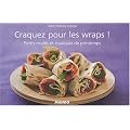 Craquez pour les wraps ! : Petits roul�s et rouleaux de printemps