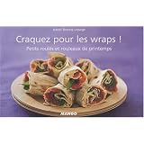 Craquez pour les wraps ! : Petits roul�s et rouleaux de printempspar Isabel Brancq-Lepage