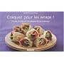 Craquez pour les wraps ! : Petits roul�s et rouleaux de printemps