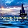 Guided Meditation to Overcome Frustration: Inner Peace & Relaxation, Silent Meditation, Self Help Hypnosis & Wellness