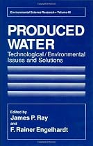 Produced Water: Technological/Environmental Issues and Solutions