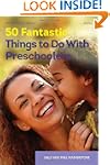 50 Fantastic Things to Do with Presch...
