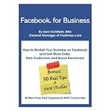 Facebook for Business: How To Market Your Business on Facebook and Get More Sales, New Customers and Brand Awareness ~ Sam Goldfarb