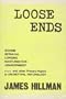 Loose Ends: Primary Papers in Archetypal Psychology