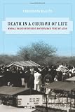 Death in a Church of Life: Moral Passion during Botswana's Time of AIDS (The Anthropology of Christianity)