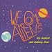We Come As Aliens