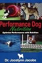 Performance Dog Nutrition: Optimize Performance With Nutrition