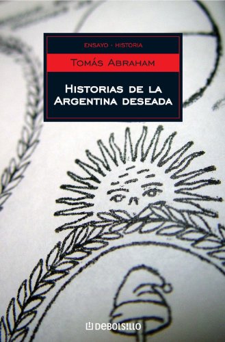 Historias de la Argentina deseada (Spanish Edition)