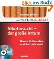 Der Psychocoach 1: Nikotinsucht - der gro�e Irrtum: Warum Nichtrauchen so einfach sein kann! Mit Starthilfe-CD!