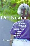 Off Kilter: A Woman's Journey to Peace with Scoliosis, Her Mother, & Her Polish Heritage