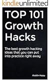 TOP 101 Growth Hacks: The best growth hacking ideas that you can put into practice right away