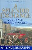 A Splendid Exchange: How Trade Shaped the World