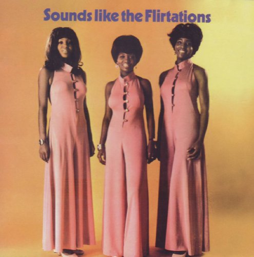 Flirtations - Sounds Like the Flirtations - Zortam Music