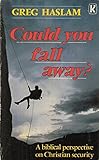 Could you fall away?