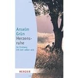 Herzensruhe: Im Einklang mit sich selber sein (HERDER spektrum)von "Anselm Gr�n"