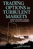 Trading Options in Turbulent Markets: Master Uncertainty Through Active Volatility Management (Bloomberg Financial)