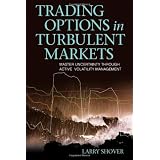 Trading Options in Turbulent Markets: Master Uncertainty Through Active Volatility Management (Bloomberg Professional)