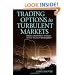 Trading Options in Turbulent Markets: Master Uncertainty Through Active Volatility Management (Bloomberg Financial)