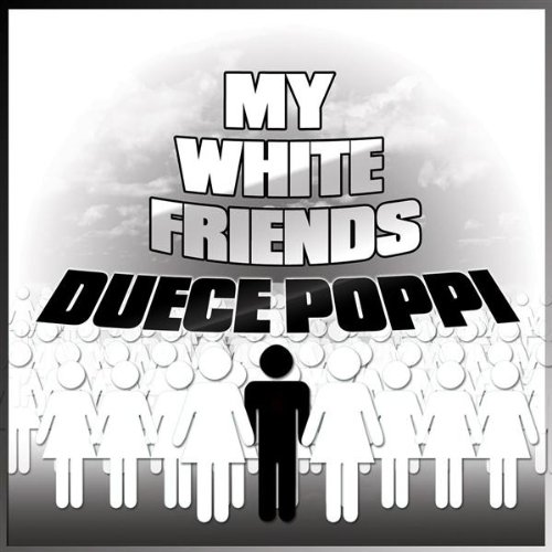Duece Poppi - My White Friends